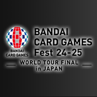 イベント「BANDAI CARD GAMES Fest 24-25 in Japan(FINAL)」『開催概要』を更新！